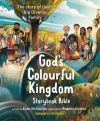 God's Colourful Kingdom Storybook Bible The Story of God&rsquo;s Big Diverse Family